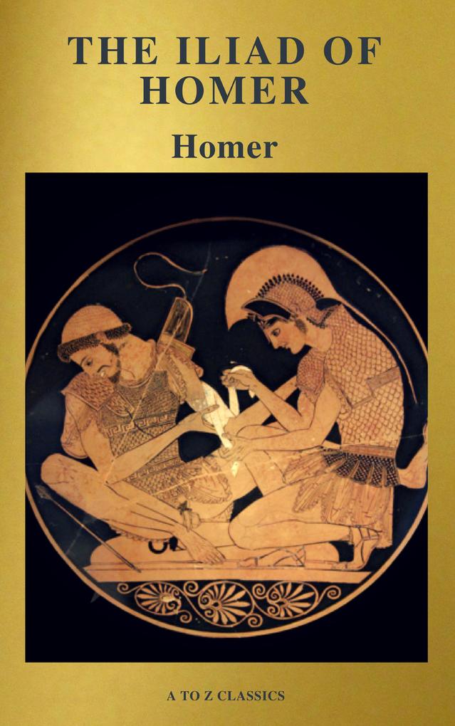 The Iliad of Homer ( Active TOC Free Audiobook) (A to Z Classics)
