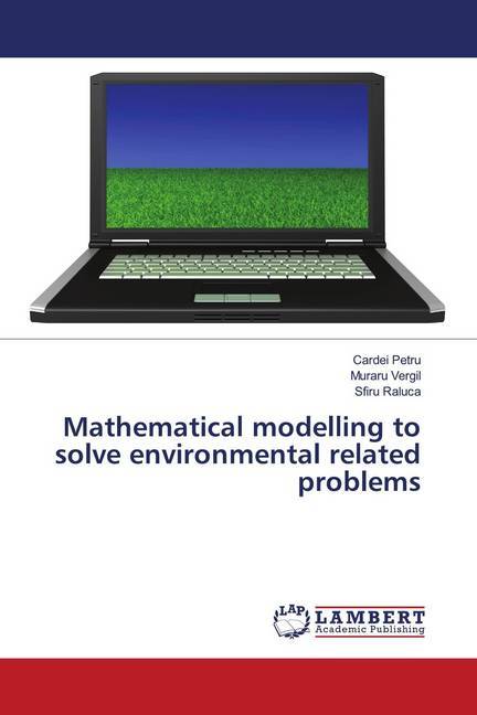 Mathematical modelling to solve environmental related problems