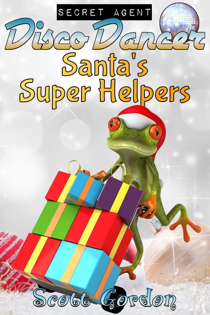 Secret Agent Disco Dancer: Santa‘s Super Helpers