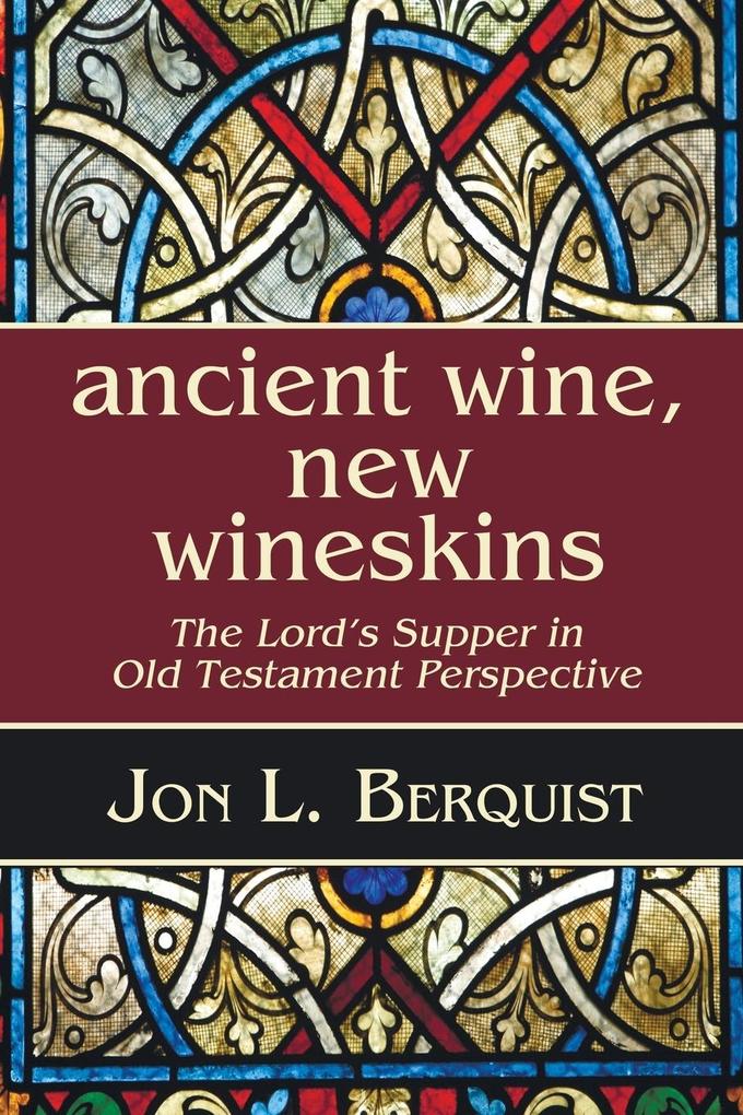 Ancient Wine New Wineskins