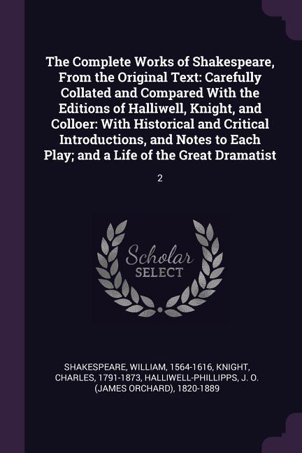 The Complete Works of Shakespeare From the Original Text