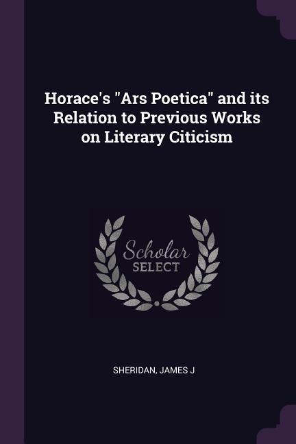 Horace‘s Ars Poetica and its Relation to Previous Works on Literary Citicism