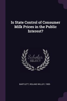 Is State Control of Consumer Milk Prices in the Public Interest?