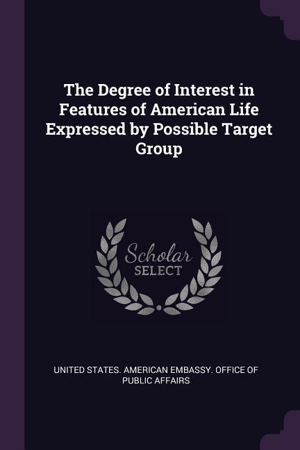The Degree of Interest in Features of American Life Expressed by Possible Target Group