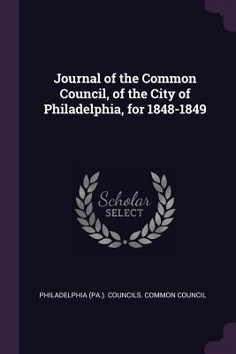 Journal of the Common Council of the City of Philadelphia for 1848-1849