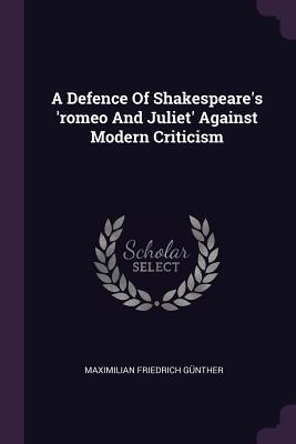 A Defence Of Shakespeare‘s ‘romeo And Juliet‘ Against Modern Criticism