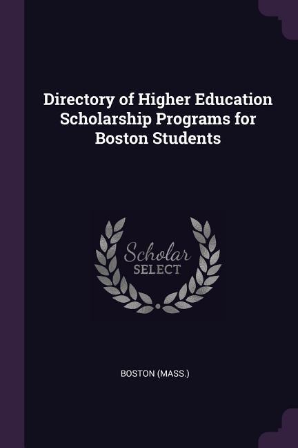 Directory of Higher Education Scholarship Programs for Boston Students