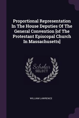 Proportional Representation In The House Deputies Of The General Convention [of The Protestant Episcopal Church In Massachusetts]