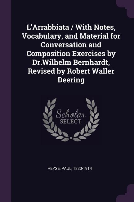 L‘Arrabbiata / With Notes Vocabulary and Material for Conversation and Composition Exercises by Dr.Wilhelm Bernhardt Revised by Robert Waller Deering