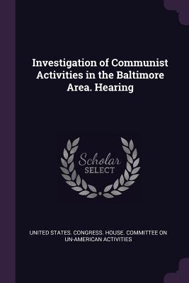 Investigation of Communist Activities in the Baltimore Area. Hearing