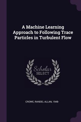 A Machine Learning Approach to Following Trace Particles in Turbulent Flow