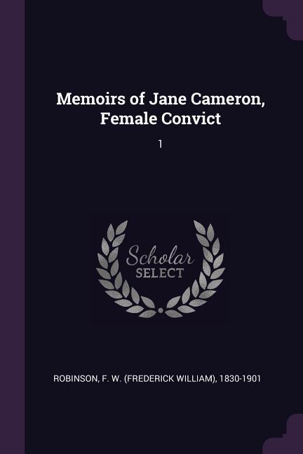 Memoirs of Jane Cameron Female Convict