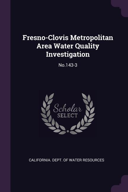 Fresno-Clovis Metropolitan Area Water Quality Investigation