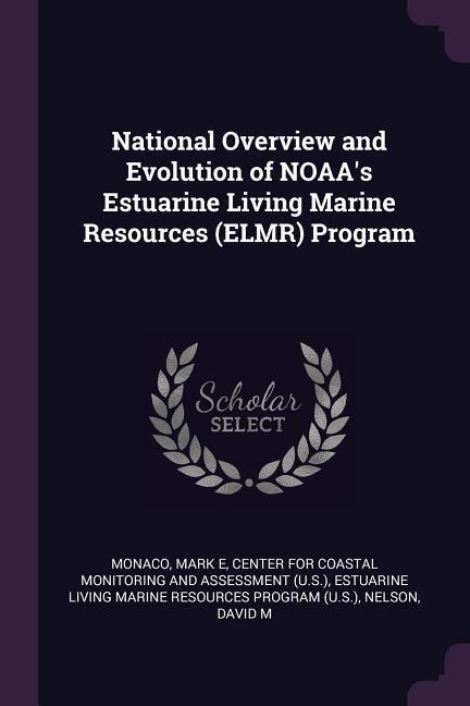 National Overview and Evolution of NOAA‘s Estuarine Living Marine Resources (ELMR) Program