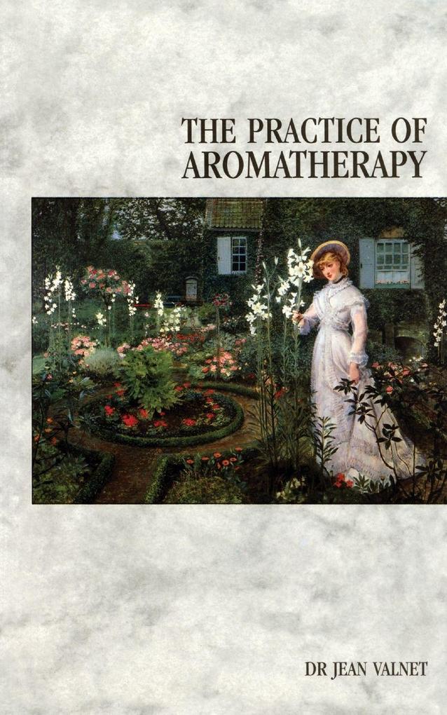 The Practice Of Aromatherapy