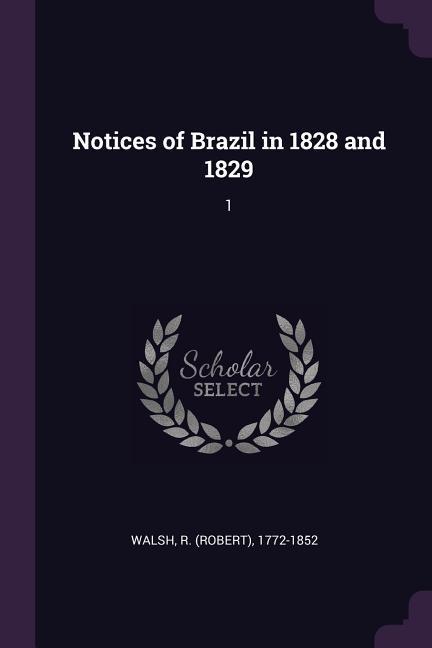 Notices of Brazil in 1828 and 1829