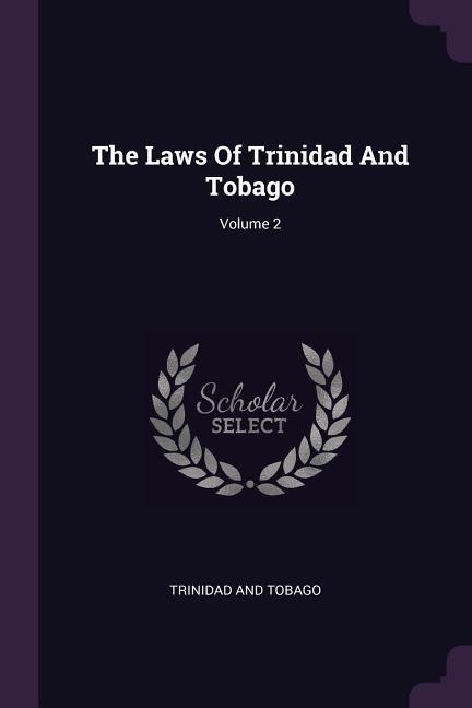 The Laws Of Trinidad And Tobago; Volume 2