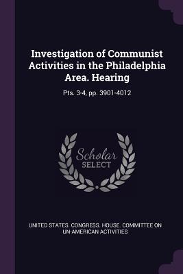 Investigation of Communist Activities in the Philadelphia Area. Hearing