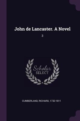 John de Lancaster. A Novel