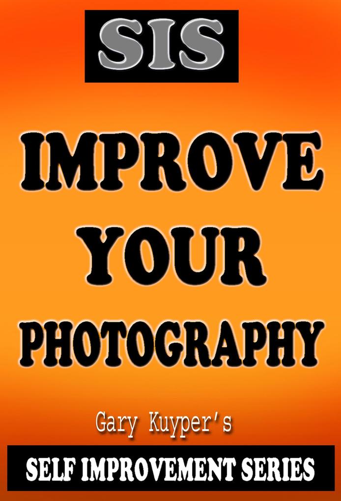 Self Improvement Series - Improve Your Photography