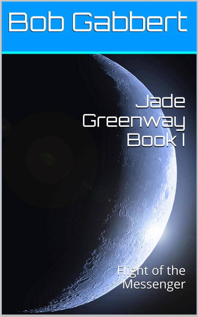 Jade Greenway Book I - Flight of the Messenger (Jane Greenway #1)