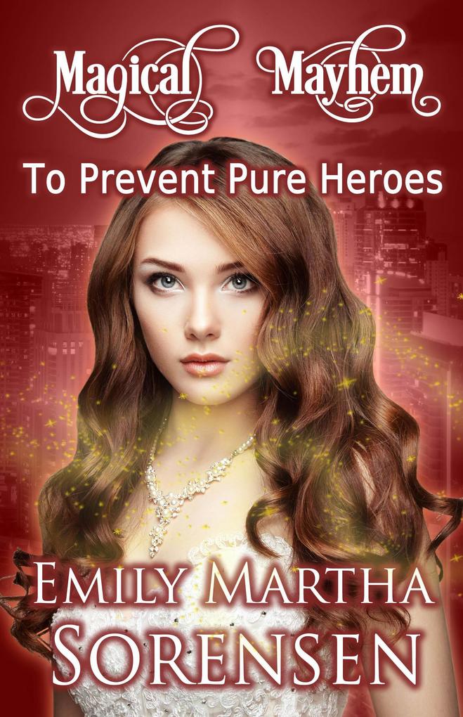 To Prevent Pure Heroes (Magical Mayhem #0)