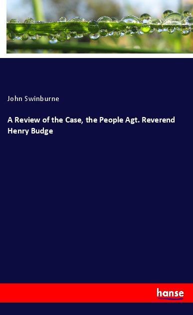 A Review of the Case the People Agt. Reverend Henry Budge