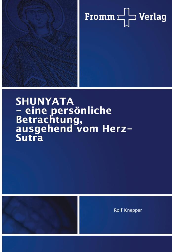 SHUNYATA - eine persönliche Betrachtung ausgehend vom Herz-Sutra