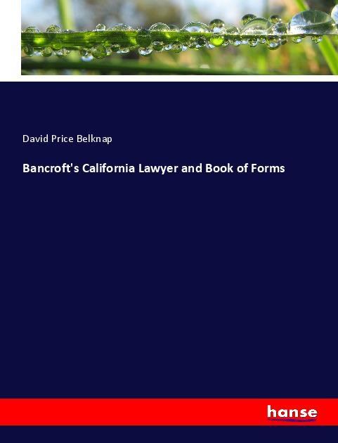 Bancroft‘s California Lawyer and Book of Forms
