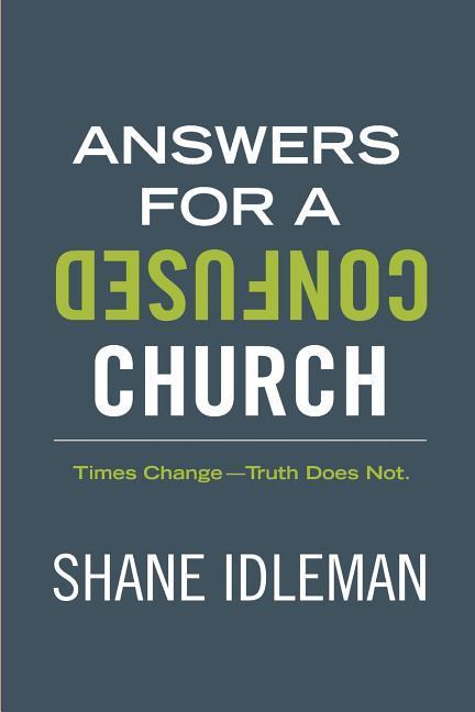 Answers for a Confused Church: Times Change-Truth Does Not