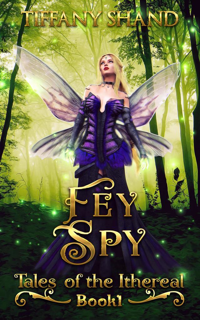 Fey Spy (Tales of the Ithereal #1)