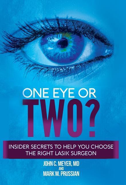 One Eye or Two?: Insider Secrets to Help You Choose the Right LASIK Surgeon