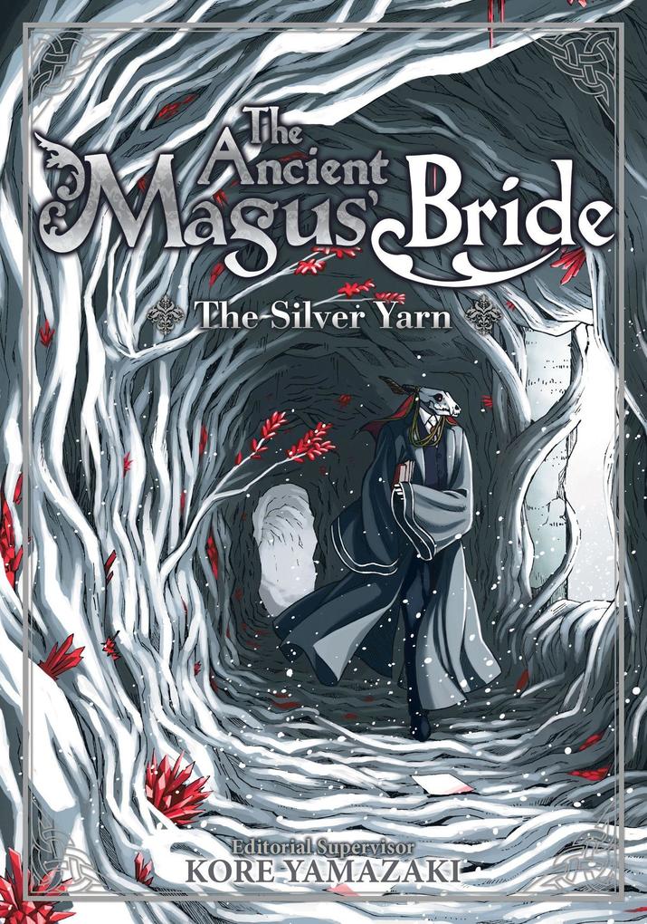 The Ancient Magus‘ Bride: The Silver Yarn (Light Novel)
