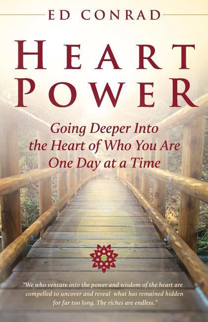 Heart Power: Going Deeper Into the Heart of Who You Are One Day at a Time