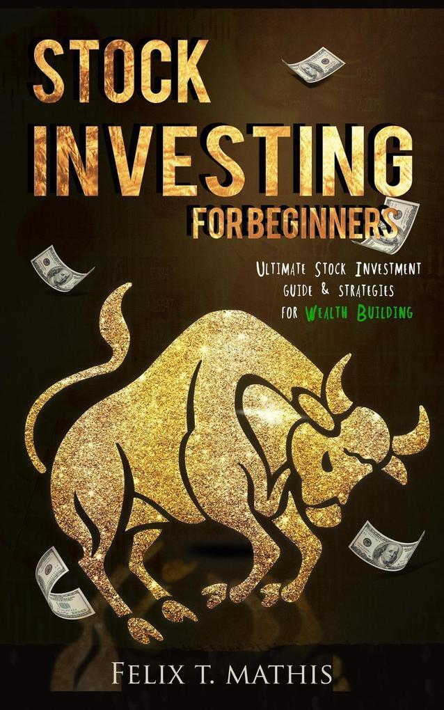 Stock Investing for Beginners : Ultimate Stock Investing Guide & Strategies for Wealth Building