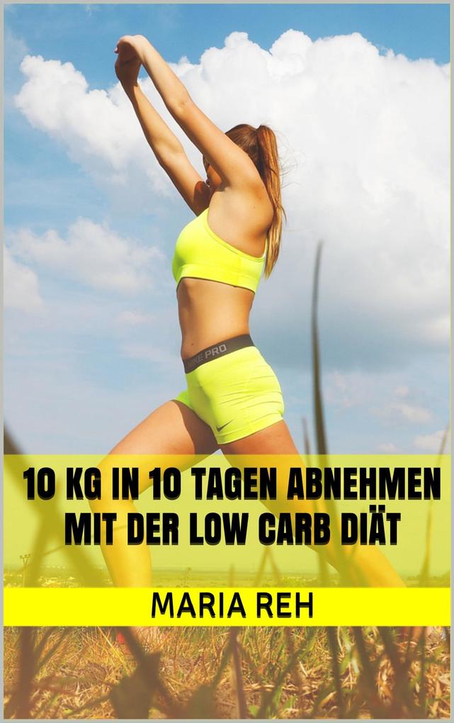 10 kg in 10 Tagen abnehmen mit der Low Carb Diät