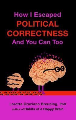 How I Escaped from Political Correctness And You Can Too