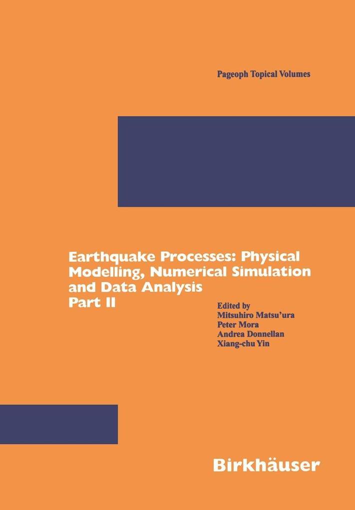 Earthquake Processes: Physical Modelling Numerical Simulation and Data Analysis Part II
