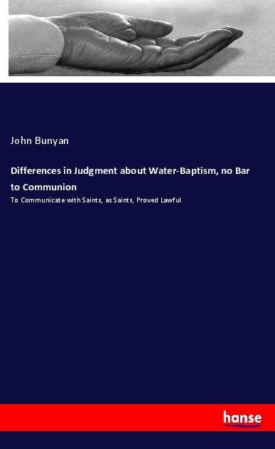 Differences in Judgment about Water-Baptism no Bar to Communion
