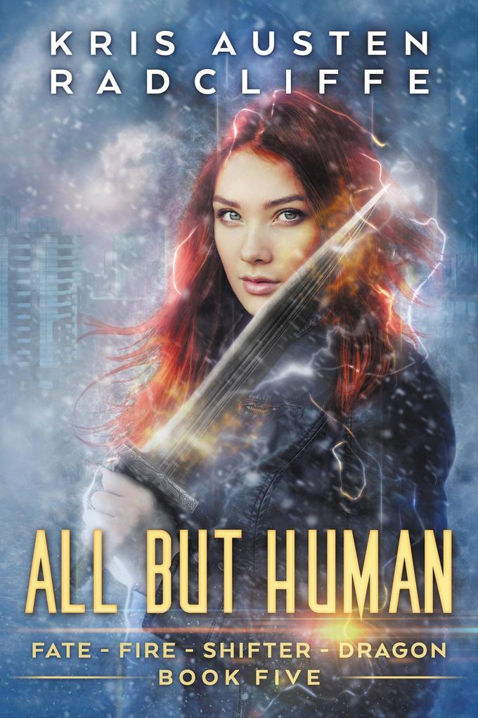 All But Human (Fate Fire Shifter Dragon: World on Fire Series One #5)