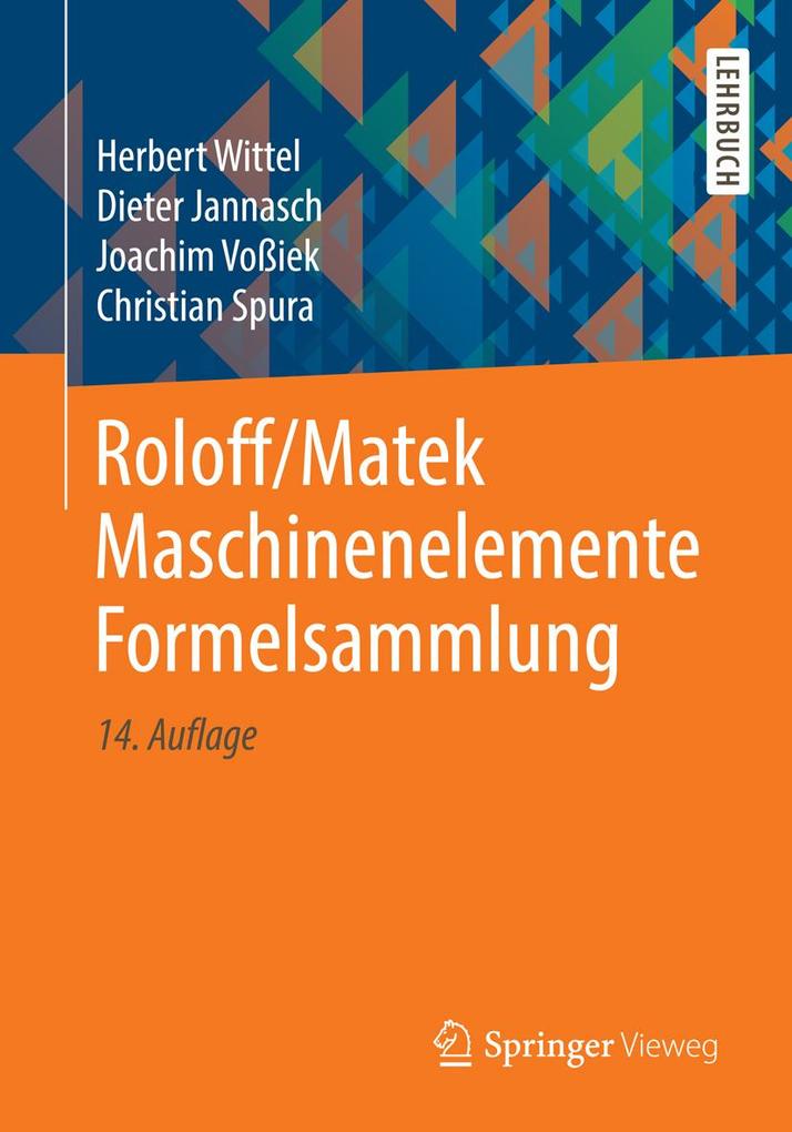 Roloff/Matek Maschinenelemente Formelsammlung - Herbert Wittel/ Dieter Jannasch/ Joachim Voßiek/ Christian Spura