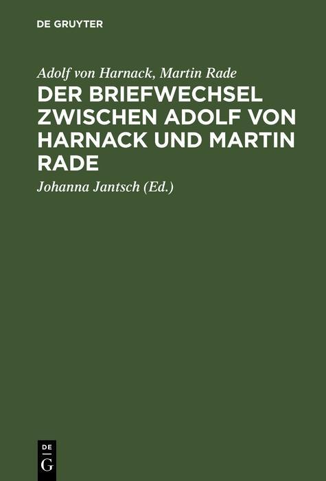 Der Briefwechsel zwischen Adolf von Harnack und Martin Rade