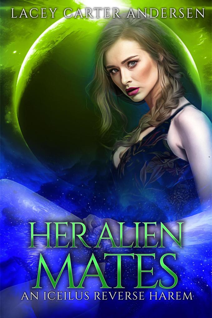 Her Alien Mates (An Iceilus Reverse Harem)