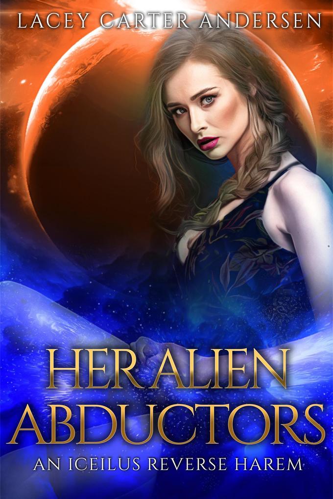 Her Alien Abductors (An Iceilus Reverse Harem #2)