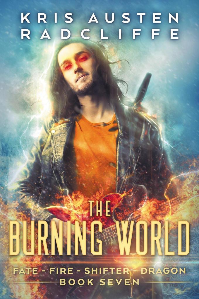 The Burning World (Fate Fire Shifter Dragon: World on Fire Series One #7)