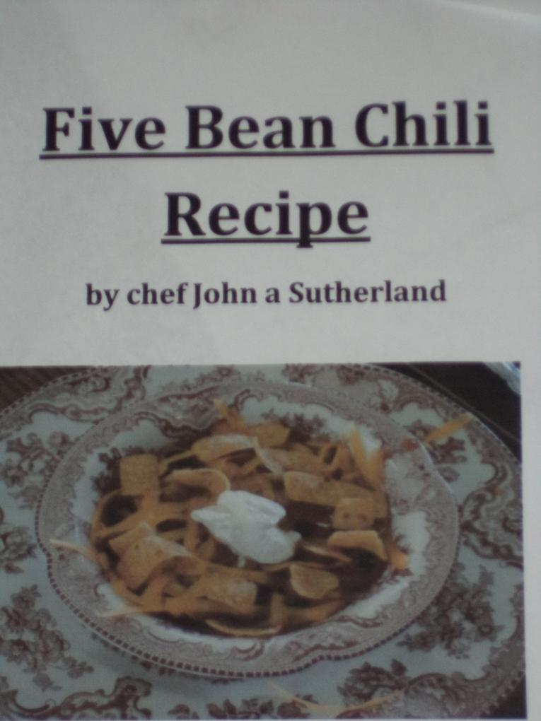 Five Bean Chili Recipe by chef John a Sutherland