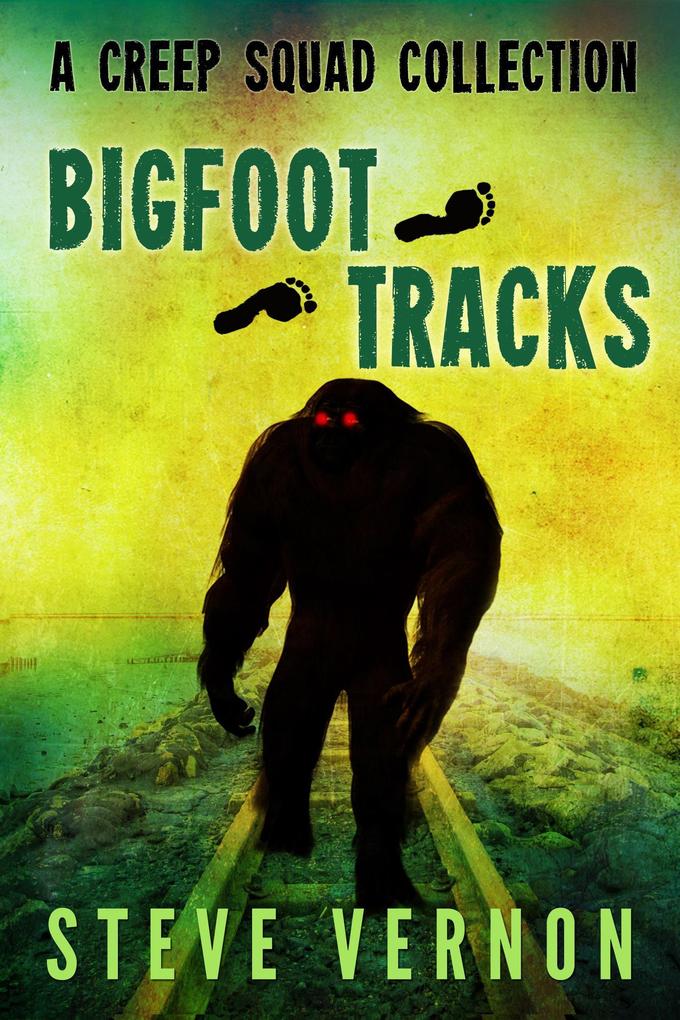 Bigfoot Tracks: A Creep Squad Collection (Tales of the Creep Squad)