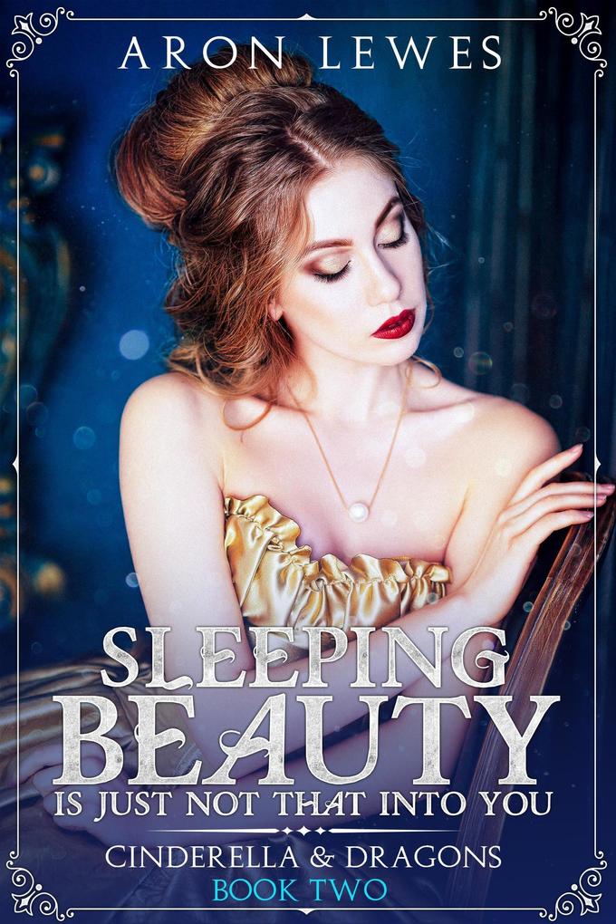 Sleeping Beauty Is Just Not That Into You (Cinderella & Dragons #2)