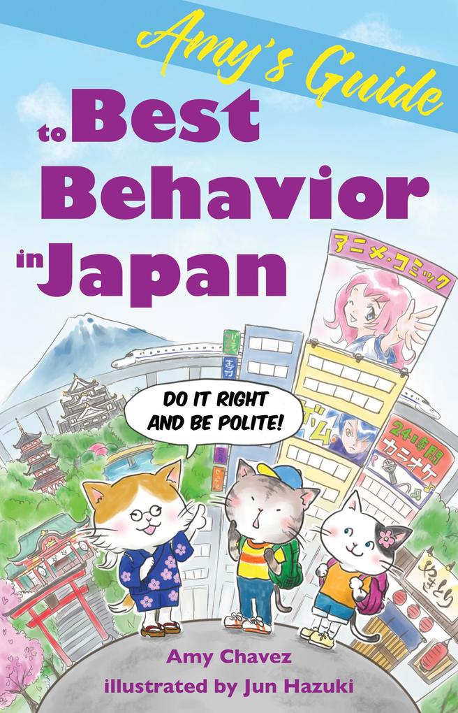 Amy‘s Guide to Best Behavior in Japan