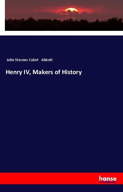 Henry IV Makers of History